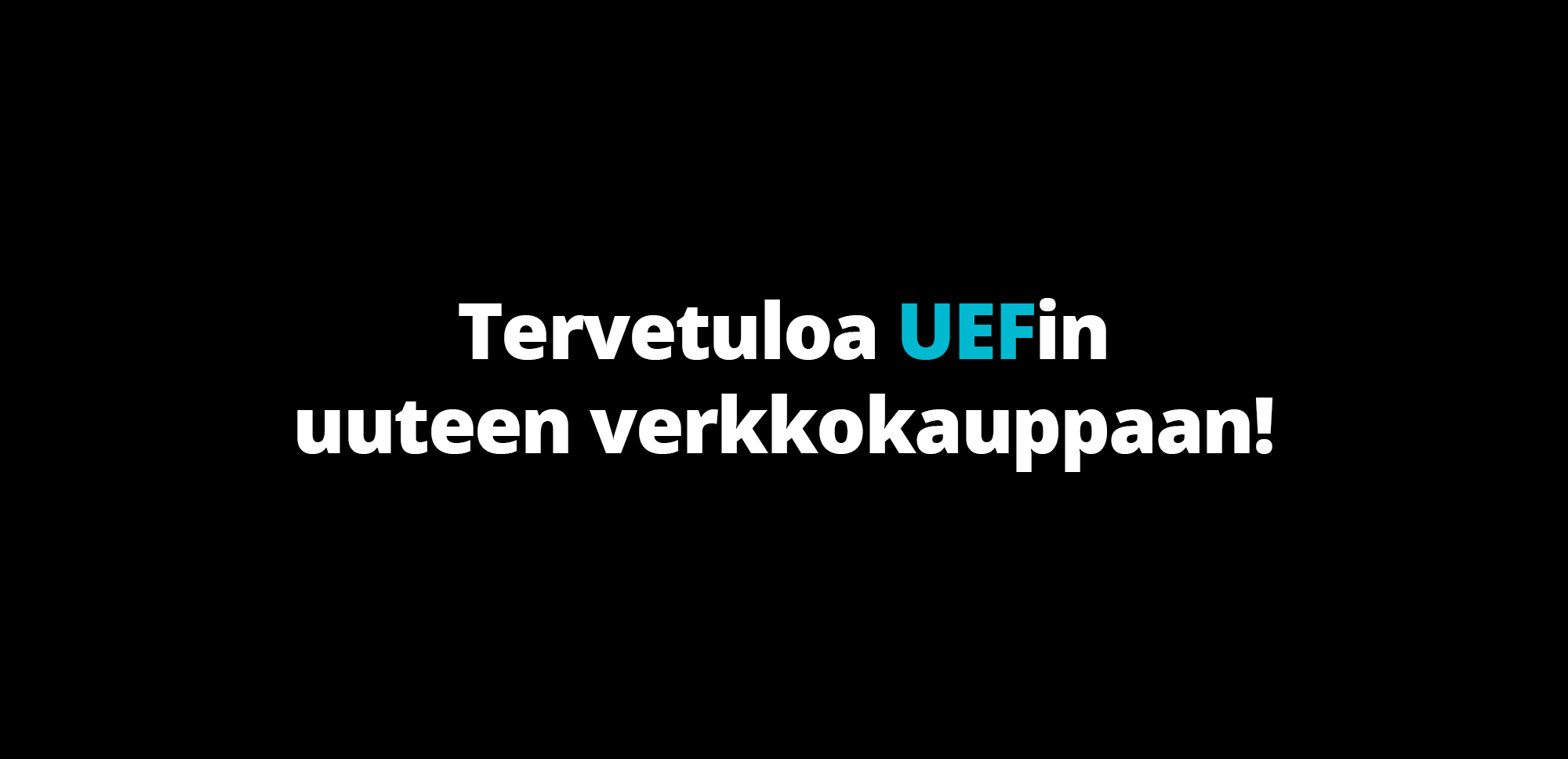 Tervetuloa UEF:n uuteen verkkokauppaan